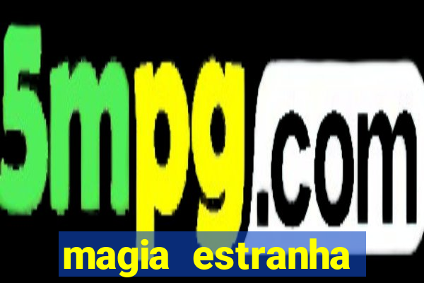 magia estranha filme completo dublado google drive